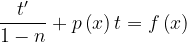 \dpi{120} \frac{t'}{1-n}+p\left ( x \right )t=f\left ( x \right )